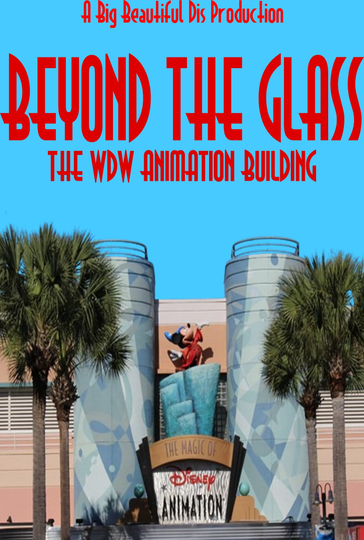 Beyond The Glass: The WDW Animation Building Poster