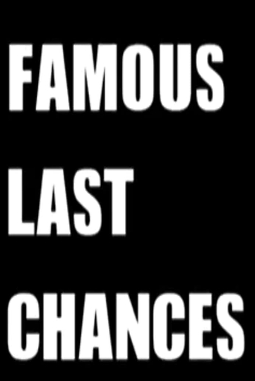 Famous Last Chances