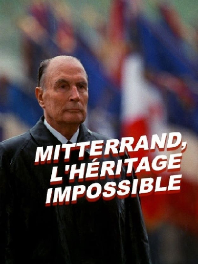 Mitterrand, the impossible legacy Poster