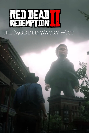 Red Dead Redemption 2: The Modded Wacky West Poster