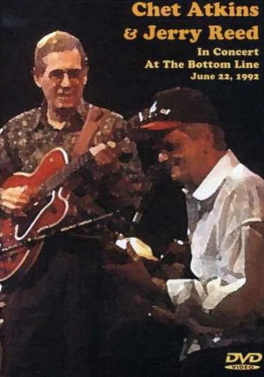 Chet Atkins & Jerry Reed: In Concert at the Bottom Line June 22, 1992