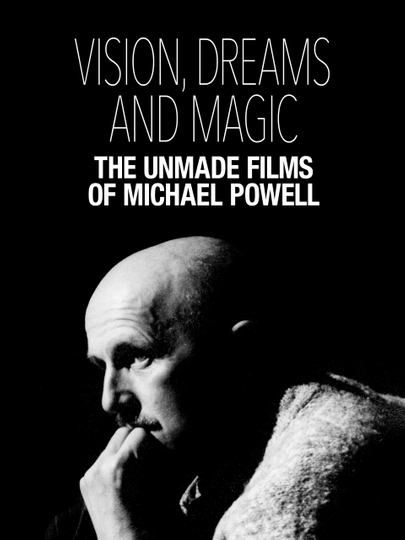 Visions, Dreams and Magic: The Unmade Films of Michael Powell