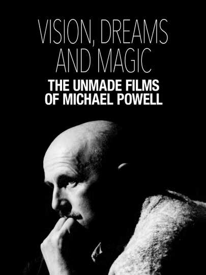 Visions, Dreams and Magic: The Unmade Films of Michael Powell