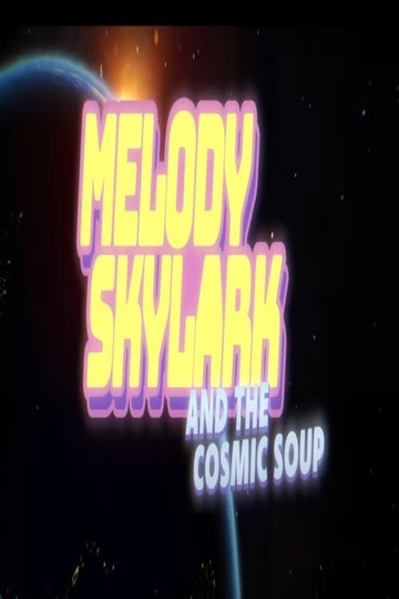 Melody Skylark And The Cosmic Soup Poster