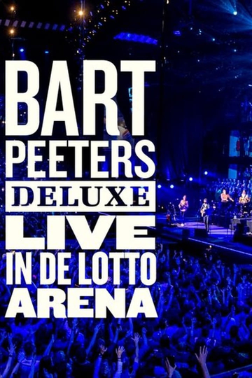 Bart Peeters Deluxe: Live In De Lotto Arena