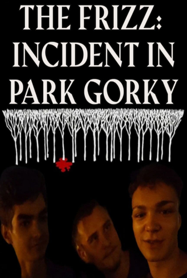 THE FRIZZ: INCIDENT IN PARK GORKY Poster