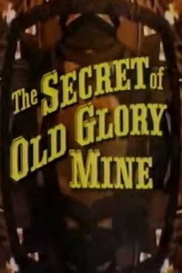 The Secret of Old Glory Mine Poster