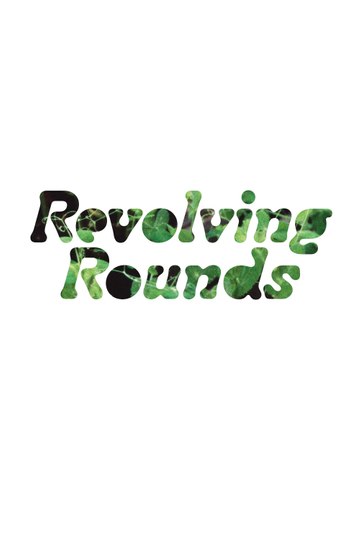 Revolving Rounds Poster