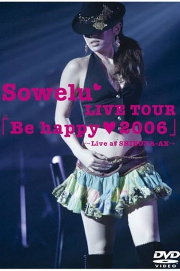 Sowelu LIVE TOUR「Be happy ♥ 2006」