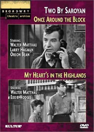 Two by Saroyan: 'Once Around the Block' and 'My Heart's in the Highlands' Poster