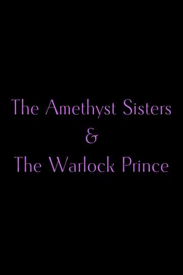 The Amethyst Sisters & The Warlock Prince