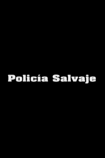 Policía Salvaje Poster