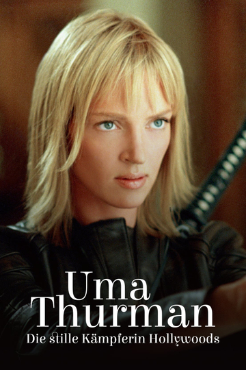 Uma Thurman - Die stille Kämpferin Hollywoods Poster