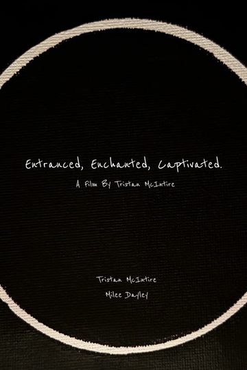 Entranced, Enchanted, Captivated (Director's Cut)