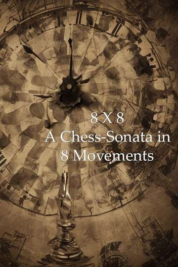 8 X 8 A ChessSonata in 8 Movements Poster