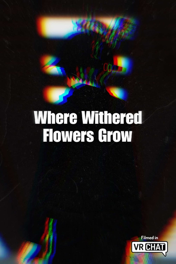 Where Withered Flowers Grow Poster