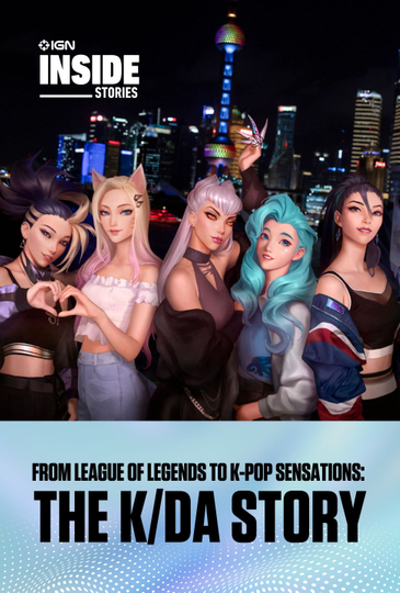 From League of Legends to K-Pop Sensations: The K/DA Story Poster