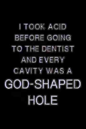 I TOOK ACID BEFORE GOING TO THE DENTIST AND EVERY CAVITY WAS A GOD-SHAPED HOLE Poster