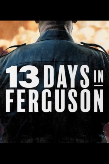 13 Days in Ferguson Poster