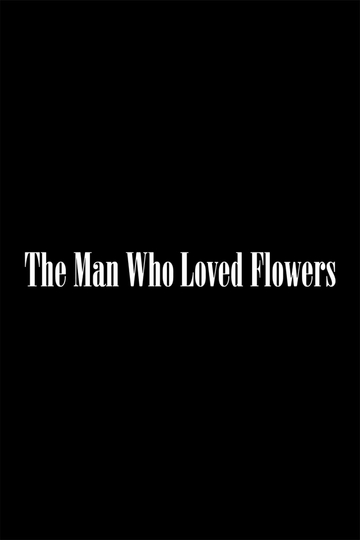 The Man Who Loved Flowers Poster