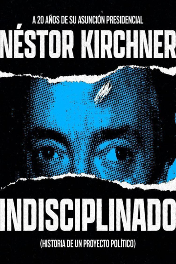 Indisciplinado. Historia de un proyecto político Poster