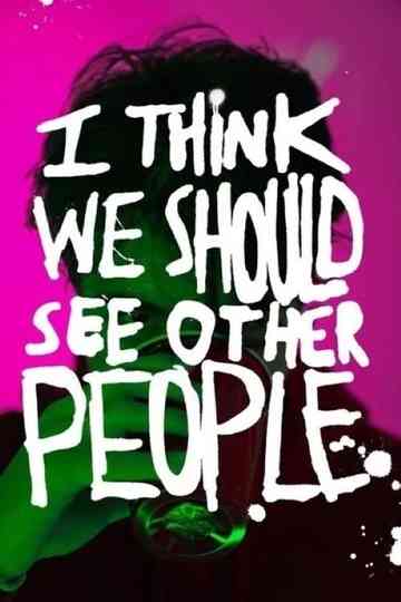 I Think We Should See Other People