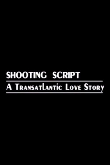 Shooting Script: A Transatlantic Love Story