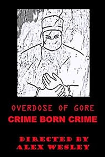 Overdose of Gore: Crime born Crime