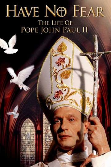 Have No Fear The Life of Pope John Paul II Poster