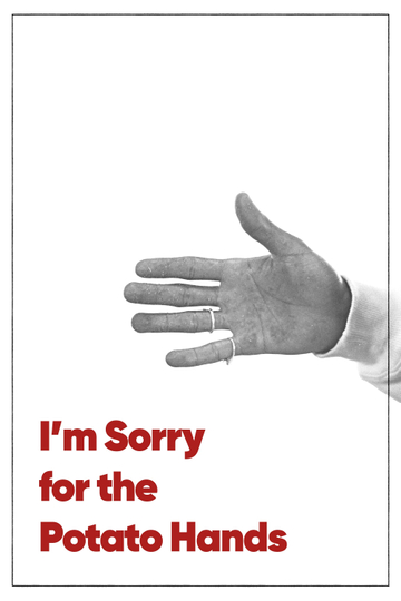 I'm Sorry for the Potato Hands Poster