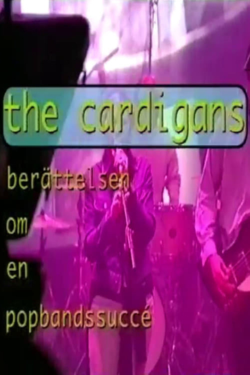 The Cardigans - berättelsen om en popbandssuccé