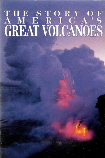 The Story of America's Great Volcanoes