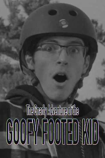 The Gnarly Adventure of the Goofy Footed Kid