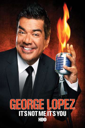 George Lopez Its Not Me Its You