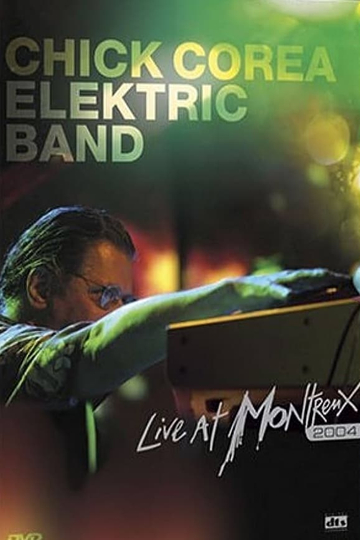 Chick Corea Elektric Band Live at Montreux 2004