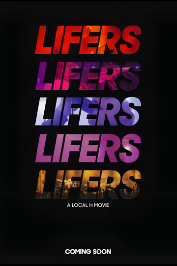 Lifers: A Local H Movie