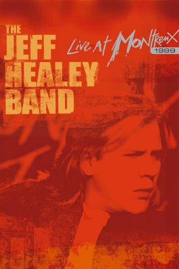 The Jeff Healey Band  Live at Montreux 1999 Poster