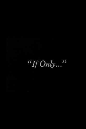 "If Only..."