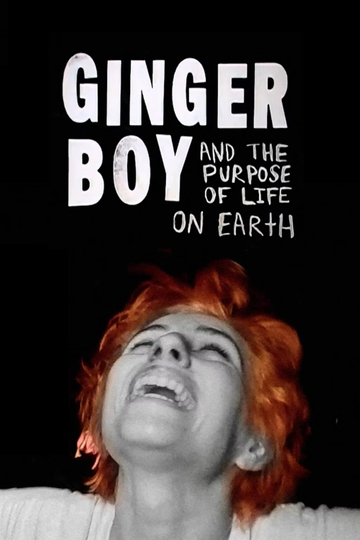 GINGER BOY and The Purpose of Life on Earth