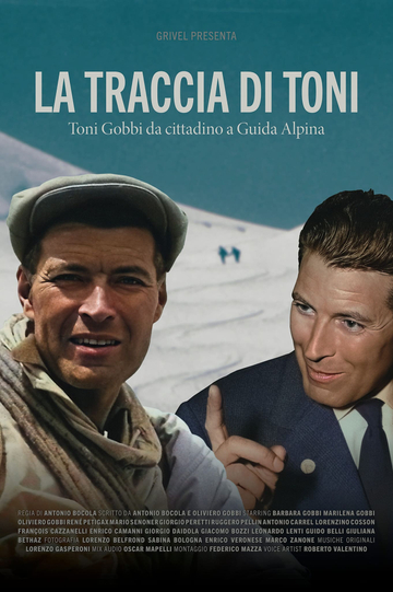 The Trail of Toni - Toni Gobbi from Citizen to Mountain Guide Poster