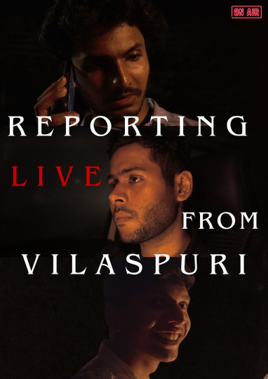 Reporting Live From Vilaspuri Poster