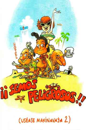¡Semos peligrosos! (Uséase Makinavaja 2)