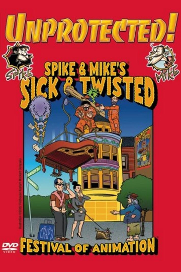 Spike & Mike's Sick and Twisted Festival of Animation: Unprotected!