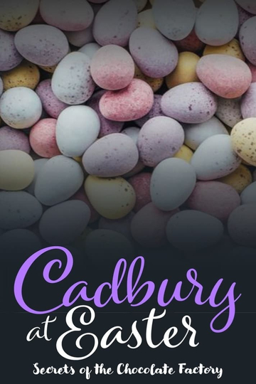 Cadbury at Easter: Secrets of the Chocolate Factory Poster