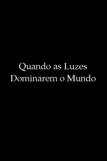 Quando as Luzes Dominarem o Mundo