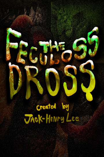 The Feculoss Dross Poster