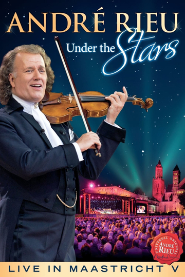 André Rieu  Under The Stars Live In Maastricht V