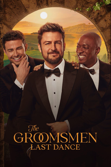 The Groomsmen: Last Dance (2024) - Movie | Moviefone