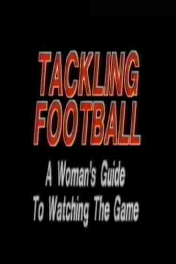 Tackling Football: A Woman’s Guide to Watching the Game