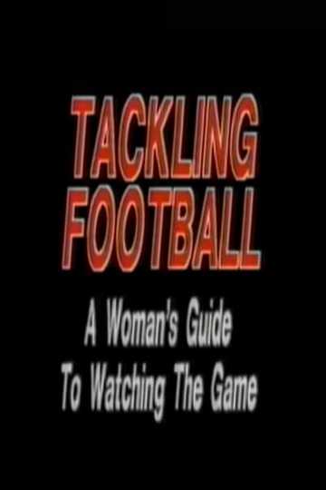 Tackling Football: A Woman’s Guide to Watching the Game